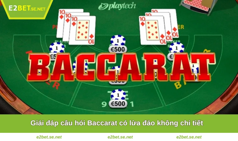 Giải đáp câu hỏi Baccarat có lừa đảo không chi tiết