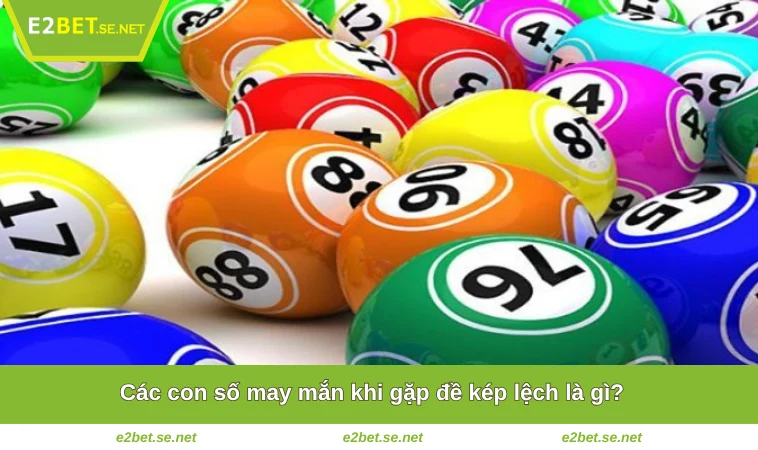 Các con số may mắn khi gặp đề kép lệch là gì?