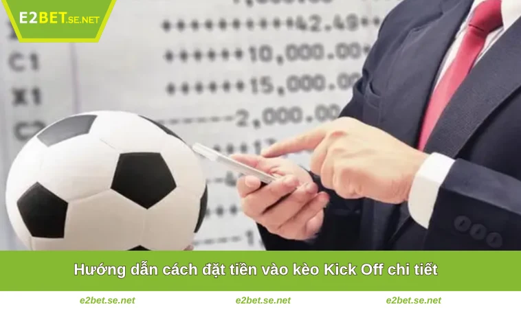 Hướng dẫn cách đặt tiền vào kèo Kick Off chi tiết