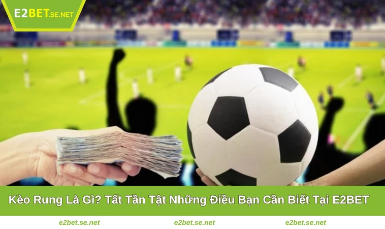 Kèo Rung Là Gì