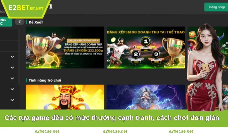 Các tựa game đều có mức thưởng cạnh tranh, cách chơi đơn giản